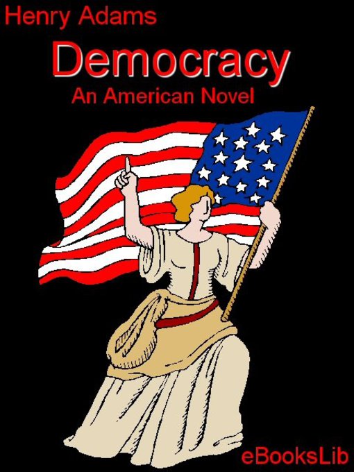 Title details for Democracy, An American Novel by Henry Adams - Available